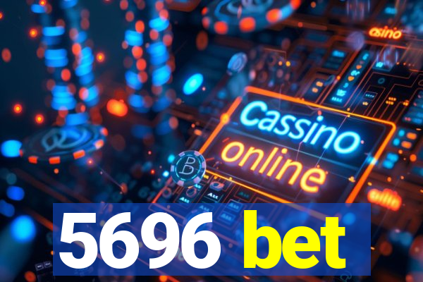 5696 bet